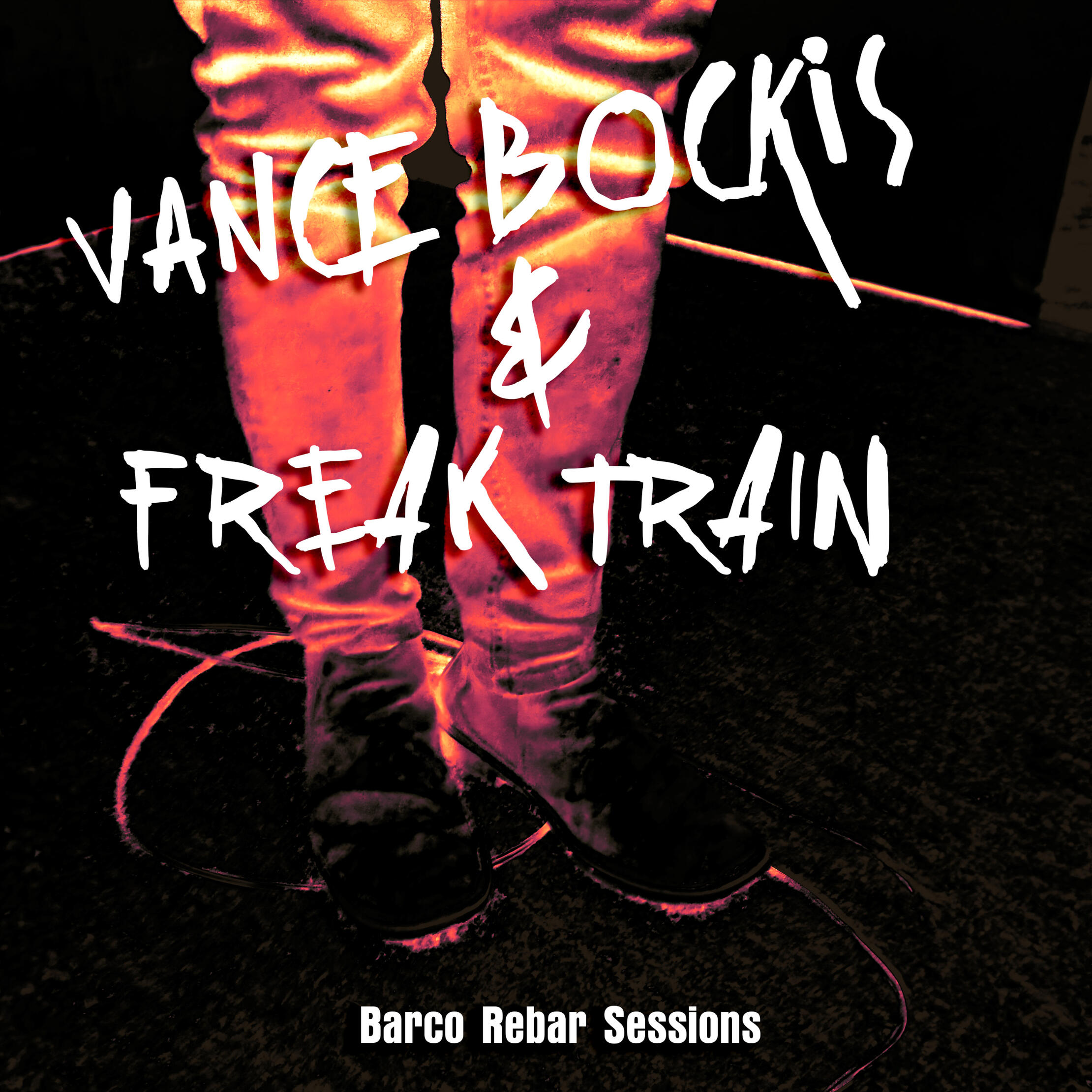 Vance Bockis & Freak Train - Barco Rebar Sessions Vance Bockis & Freak Train - Barco Rebar Sessions
