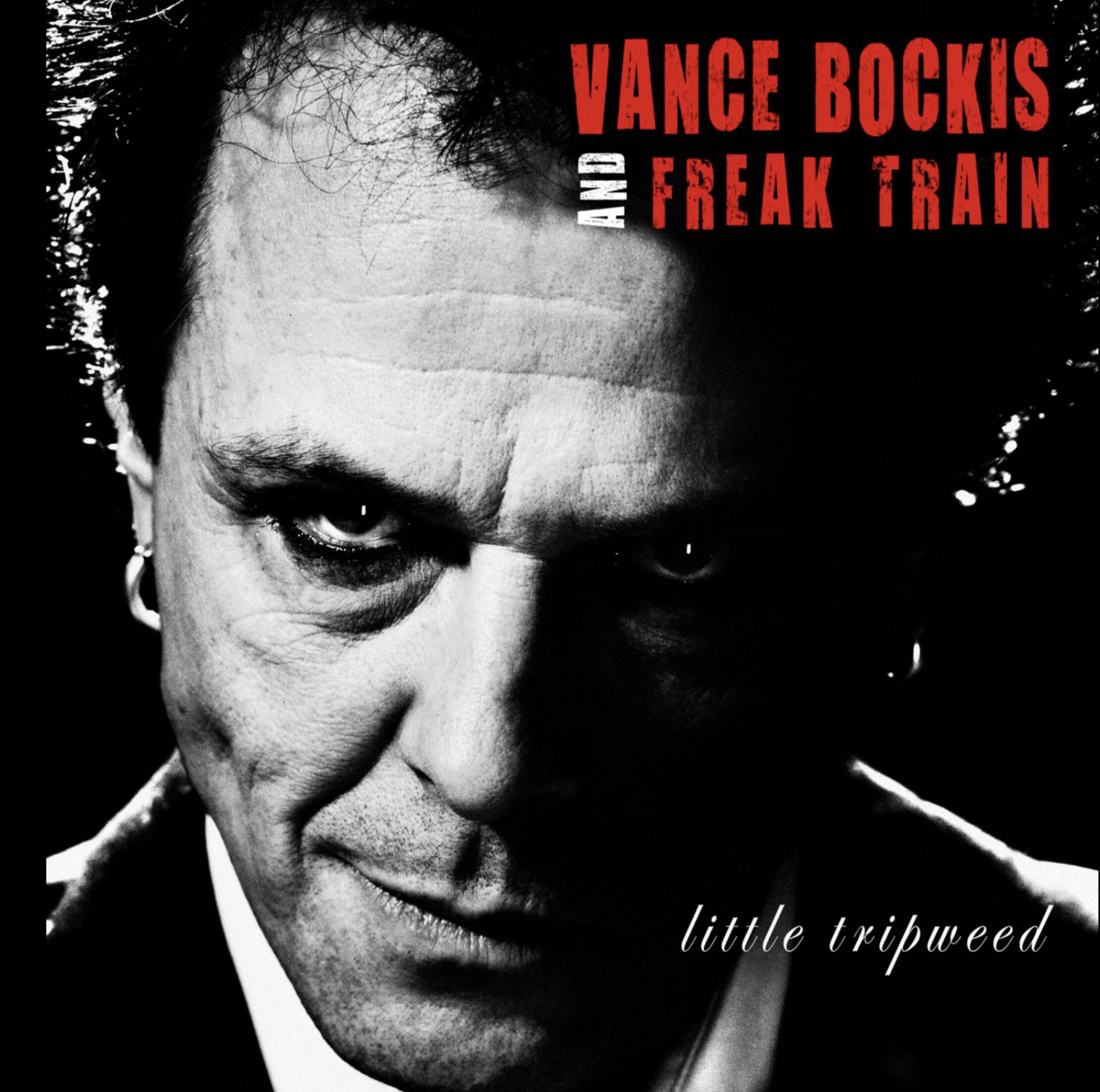 Vance Bockis & Freak Train - little tripweed Vance Bockis & Freak Train - little tripweed